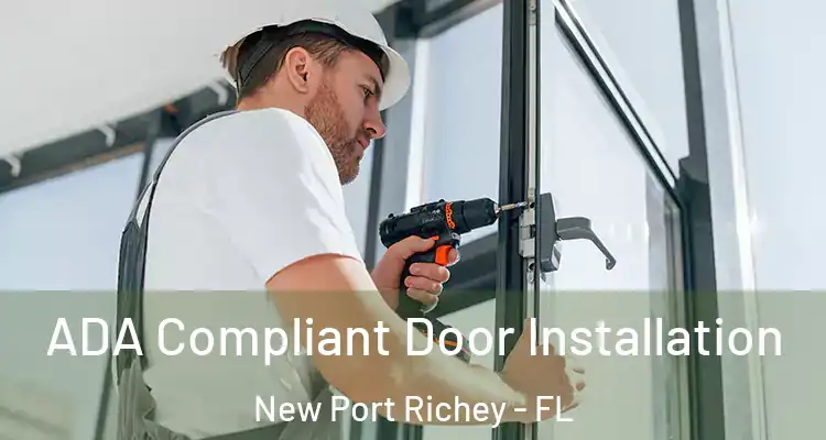  ADA Compliant Door Installation New Port Richey - FL