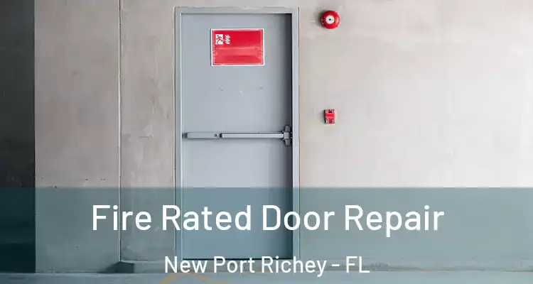  Fire Rated Door Repair New Port Richey - FL