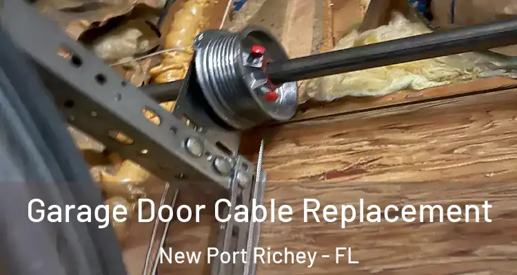  Garage Door Cable Replacement New Port Richey - FL
