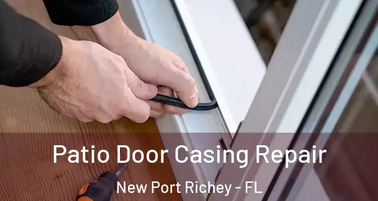  Patio Door Casing Repair New Port Richey - FL