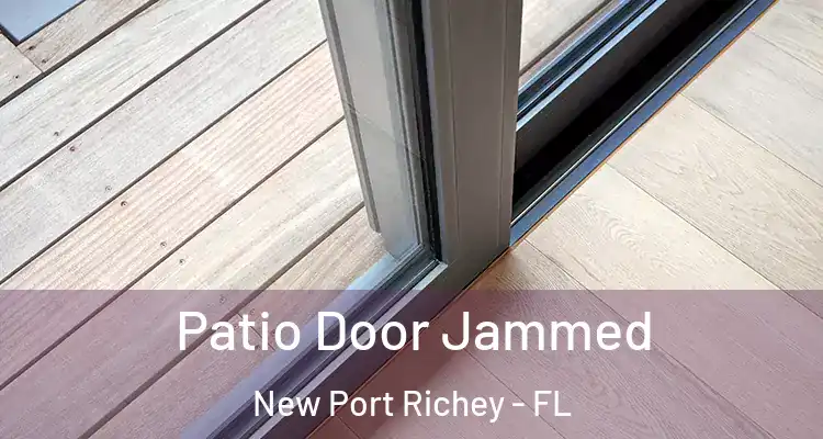  Patio Door Jammed New Port Richey - FL
