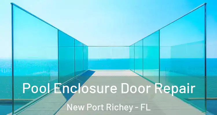  Pool Enclosure Door Repair New Port Richey - FL