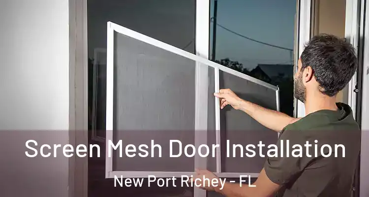  Screen Mesh Door Installation New Port Richey - FL