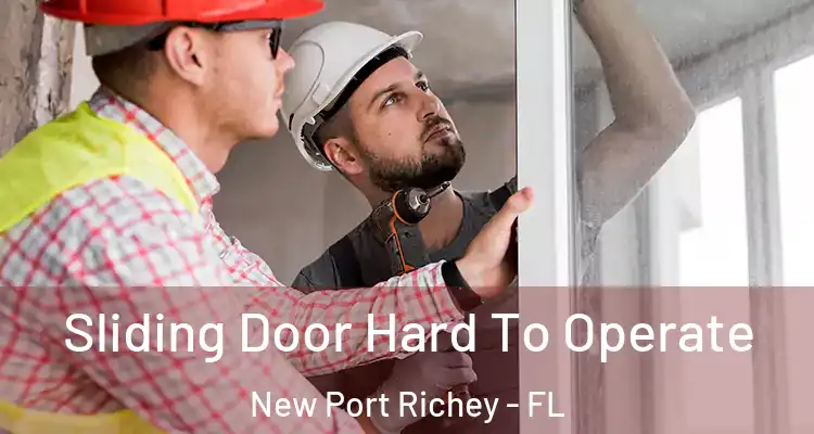  Sliding Door Hard To Operate New Port Richey - FL